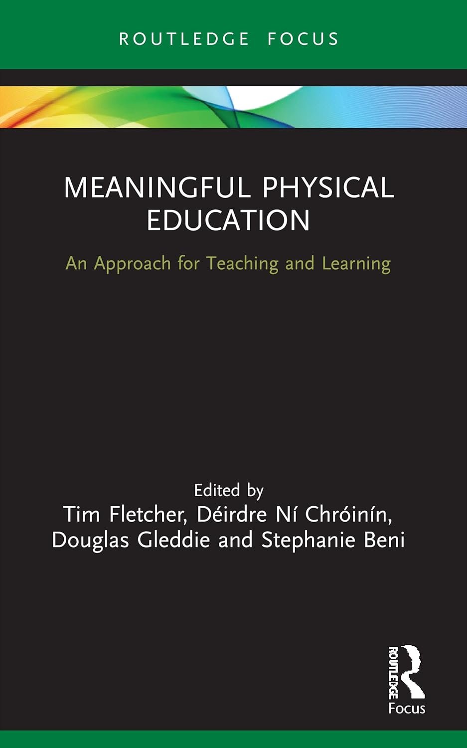 Meaningful Physical Education: An Approach for Teaching and Learning (Routledge Focus on Sport Pedagogy)