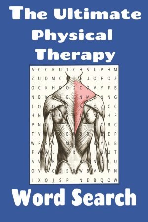 The Ultimate Physical Therapy Word Search Book: Word searches with easy to read print about Physical Therapy, Rehabilitation, Exercise, Anatomy and … Students, Patients, Graduation, and Free Time